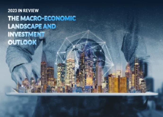 2023 in Review: The Macro-Economic Landscape and Investment Outlook