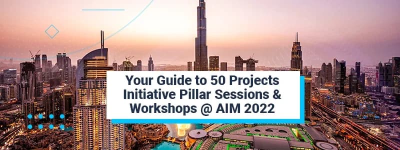 Your Guide to 50 Projects Initiative Pillar Sessions & Workshops @ AIM 2022