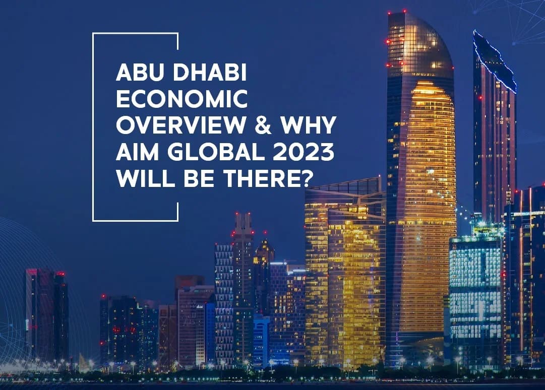 Abu Dhabi Economy & Why AIM Global 2023 Will be There?